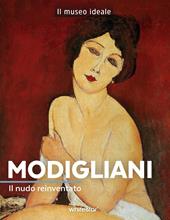 Modigliani. Il nudo reinventato. Ediz. a colori