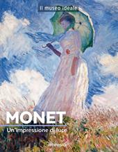 Monet. Un'impressione di luce. Ediz. a colori