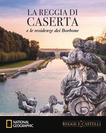 La Reggia di Caserta e le residenze dei Borboni - Paola Hazon - Libro White Star 2025, Regge e castelli | Libraccio.it