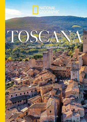 Toscana. Tesoro nel cuore dell'Italia. Meraviglie d'Italia - Paola Hazon - Libro White Star 2026 | Libraccio.it