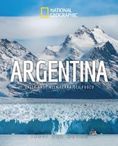 Argentina. Dalle Ande alla Terra del Fuoco. Paesi del mondo