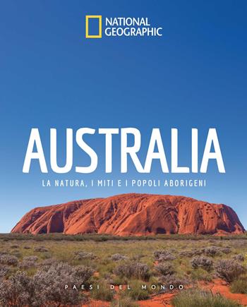 Australia. La natura, i miti e i popoli aborigeni. Paesi del mondo - Paola Hazon - Libro White Star 2026 | Libraccio.it