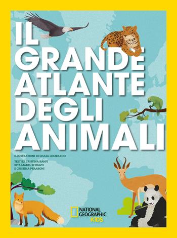 Il grande atlante degli animali - Cristina Banfi, Rita Mabel Schiavo, Cristina Peraboni - Libro White Star 2026, National Geographic Kids | Libraccio.it