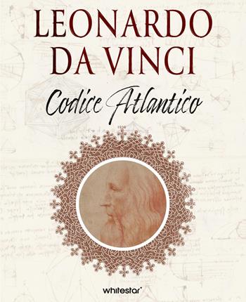 Leonardo da Vinci e i segreti del Codice Atlantico - Marco Navoni, Franco Buzzi - Libro White Star 2026, Illustrati | Libraccio.it