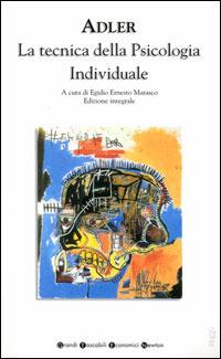 La tecnica della Psicologia Individuale - Alfred Adler - Libro Newton Compton Editori 2007, Grandi tascabili economici | Libraccio.it