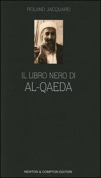 Il libro nero di Al-Qaeda - Roland Jacquard - Libro Newton Compton Editori 2004, Controcorrente | Libraccio.it