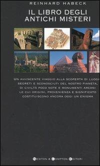 Il libro degli antichi misteri - Reinhard Habeck - Libro Newton Compton Editori 2007, I big Newton | Libraccio.it