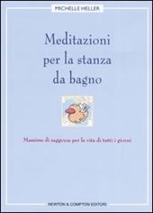 Meditazioni per la stanza da bagno. Massime di saggezza per la vita di tutti i giorni