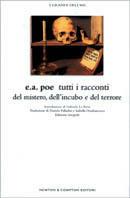 Tutti i racconti del mistero, dell'incubo e del terrore - Edgar Allan Poe - Libro Newton Compton Editori 2004 | Libraccio.it