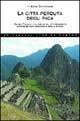 La città perduta degli inca. Machu Picchu: una delle più stupefacenti scoperte archeologiche della storia - Hiram Bingham - Libro Newton Compton Editori 2007, Universale Storica Newton | Libraccio.it