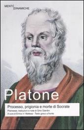 Processo, prigionia e morte di Socrate: Eutifrone-Apologia di Socrate-Critone-Fedone. Testo greco a fronte. Ediz. integrale