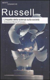 L' impatto della scienza sulla società. Ediz. integrale - Bertrand Russell - Libro Newton Compton Editori 2007, Menti Dinamiche | Libraccio.it