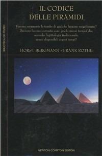 Il codice delle piramidi - Horst Bergmann, Frank Rothe - Libro Newton Compton Editori 2005, Biblioteca dei misteri | Libraccio.it