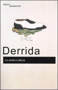 La verità in pittura - Jacques Derrida - Libro Newton Compton Editori 2007, Menti Dinamiche | Libraccio.it