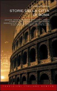 Storie della città di Roma - Claudio Rendina - Libro Newton Compton Editori 2007, Tradizioni italiane | Libraccio.it