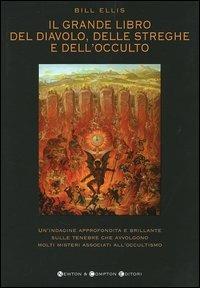 Il grande libro del diavolo, delle streghe e dell'occulto - Bill Ellis - Libro Newton Compton Editori 2007, I big Newton | Libraccio.it