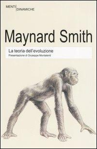 La teoria dell'evoluzione - John Maynard Smith - Libro Newton Compton Editori 2007, Menti Dinamiche | Libraccio.it