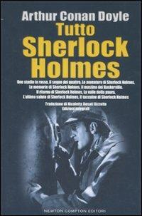 Tutto Sherlock Holmes - Arthur Conan Doyle - Libro Newton Compton Editori 2008, Fuori collana | Libraccio.it
