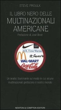 Il libro nero delle multinazionali americane - Steve Proulx - Libro Newton Compton Editori 2007, Controcorrente | Libraccio.it