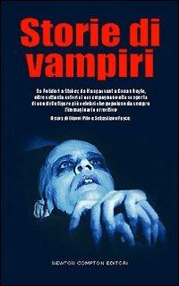 Storie di vampiri  - Libro Newton Compton Editori 2008, Fuori collana | Libraccio.it