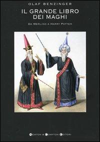 Il grande libro dei maghi. Da Merlino a Harry Potter - Olaf Benzinger - Libro Newton Compton Editori 2007, I big Newton | Libraccio.it