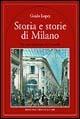 Storia e storie di Milano - Guido Lopez - Libro Newton Compton Editori 2007, Quest'Italia | Libraccio.it