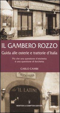 Il gambero rozzo. Guida alle osterie e trattorie d'Italia. Più che una questione di etichetta è una questione di forchetta - Carlo Cambi - Libro Newton Compton Editori 2008, Guide insolite | Libraccio.it