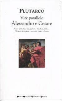 Vite parallele. Alessandro e Cesare. Testo greco a fronte - Plutarco - Libro Newton Compton Editori 2007, Grandi tascabili economici | Libraccio.it