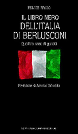 Il libro nero dell'Italia di Berlusconi. Quattro anni di guasti - Felice Froio - Libro Newton Compton Editori 2005, Controcorrente | Libraccio.it