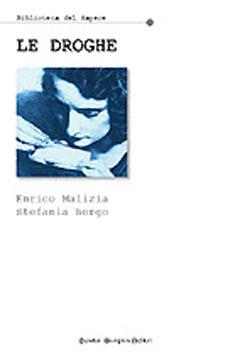 Le droghe - Enrico Malizia, Stefania Borgo - Libro Newton Compton Editori 2007, Biblioteca del sapere | Libraccio.it