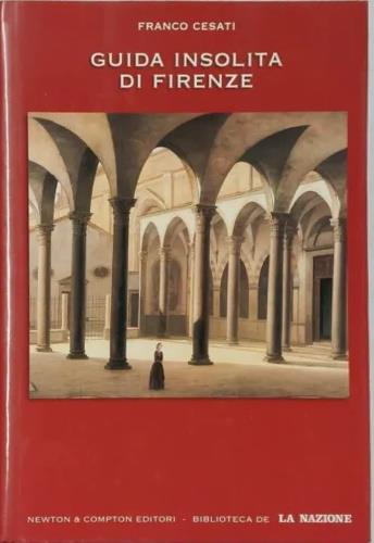 Guida insolita di Firenze - Franco Cesati - Libro Newton Compton Editori 2007 | Libraccio.it