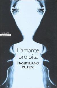 L' amante proibita - Massimiliano Palmese - Libro Newton Compton Editori 2007, Anagramma | Libraccio.it