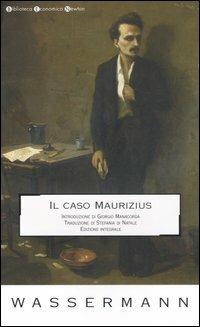 Il caso Maurizius. Ediz. integrale - Jakob Wassermann - Libro Newton Compton Editori 2007, Biblioteca economica Newton | Libraccio.it