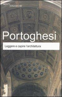 Leggere e capire l'architettura - Paolo Portoghesi - Libro Newton Compton Editori 2007, Menti Dinamiche | Libraccio.it