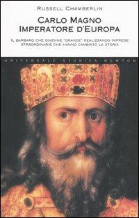 Carlo Magno. Imperatore d'Europa - Eric R. Chamberlin - Libro Newton Compton Editori 2007, Universale Storica Newton | Libraccio.it