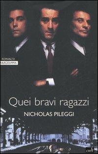Quei bravi ragazzi - Nicholas Pileggi - Libro Newton Compton Editori 2007, Anagramma | Libraccio.it