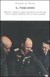 Il fascismo. Origini, storia e declino delle dittature che si sono imposte tra le due guerre