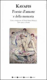 Poesie d'amore e della memoria. Testo greco a fronte - Konstantinos Kavafis - Libro Newton Compton Editori 2007, Grandi tascabili economici | Libraccio.it