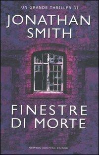 Finestre di morte - Jonathan Smith - Libro Newton Compton Editori 2007, Nuova narrativa Newton | Libraccio.it