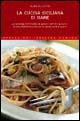 La cucina siciliana di mare - Alba Allotta - Libro Newton Compton Editori 2007, Tradizioni italiane | Libraccio.it