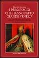 I personaggi che hanno fatto grande Venezia - Marcello Brusegan - Libro Newton Compton Editori 2007, Quest'Italia | Libraccio.it