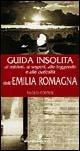 Guida insolita ai misteri, ai segreti, alle leggende e alle curiosità dell'Emilia Romagna - Paolo Cortesi - Libro Newton Compton Editori 2007, Guide insolite | Libraccio.it