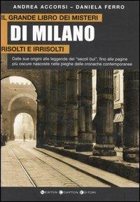 Il grande libro dei misteri di Milano risolti e irrisolti - Andrea Accorsi, Daniela Ferro - Libro Newton Compton Editori 2007, I big Newton | Libraccio.it