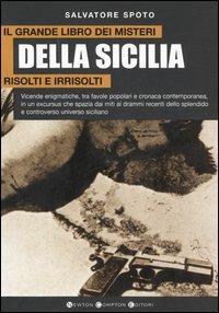 Il grande libro dei misteri della Sicilia risolti e irrisolti - Salvatore Spoto - Libro Newton Compton Editori 2007, I big Newton | Libraccio.it