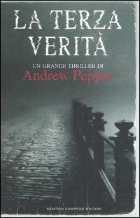 La terza verità - Andrew Pepper - Libro Newton Compton Editori 2007, Nuova narrativa Newton | Libraccio.it