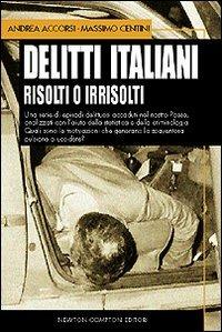 Delitti italiani risolti o irrisolti - Andrea Accorsi, Massimo Centini - Libro Newton Compton Editori 2008 | Libraccio.it