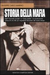 Storia della mafia. Dall'«onorata società» alla trattativa Stato-mafia, uno dei più inquietanti fenomeni del nostro tempo