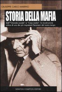 Storia della mafia. Dall'«onorata società» alla trattativa Stato-mafia, uno dei più inquietanti fenomeni del nostro tempo - Giuseppe Carlo Marino - Libro Newton Compton Editori 2007 | Libraccio.it