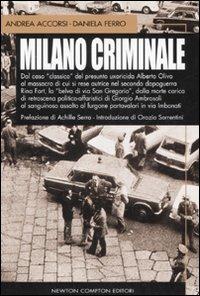Milano criminale - Andrea Accorsi, Daniela Ferro - Libro Newton Compton Editori 2008 | Libraccio.it