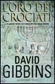 L' oro dei crociati - David Gibbins - Libro Newton Compton Editori 2007, Nuova narrativa Newton | Libraccio.it